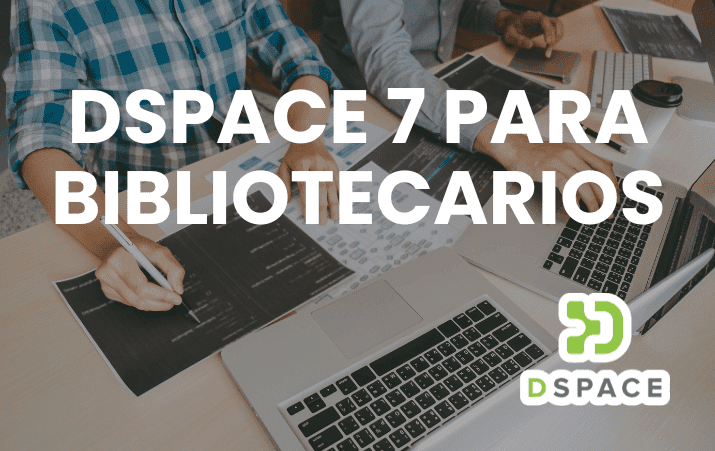 Dspace 7 para bibliotecarios y gestores de contenido