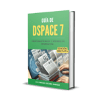 Guía de Dspace 7 para bibliotecarios y gestores de información